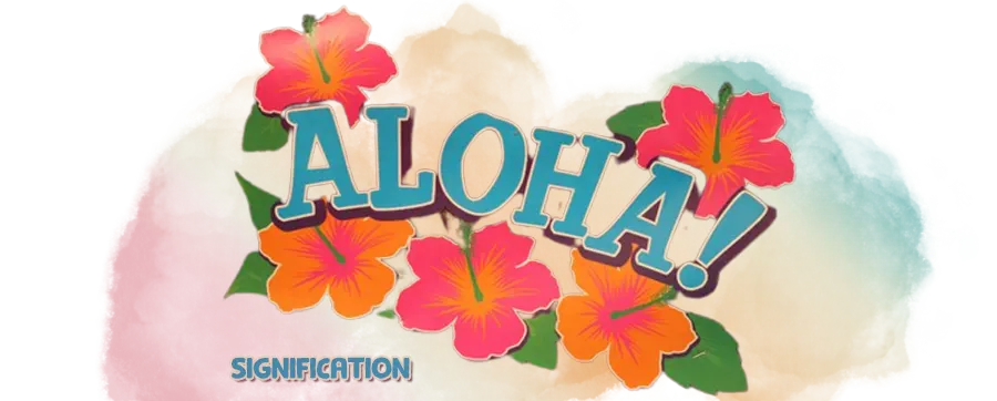 Aloha : quelle est la vraie signification de ce mot emblématique de Hawaï ?