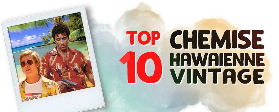 Top 10 des Meilleures Chemises Hawaïennes Vintage